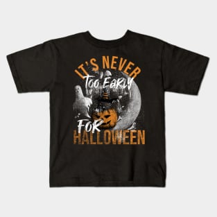 Its Never Too Early For Halloween Kids T-Shirt